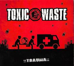 Toxic Waste : Trauma
